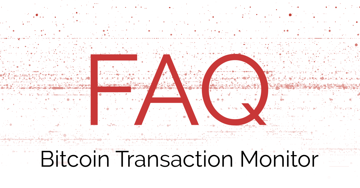 Image for Frequently Asked Questions: Bitcoin Transaction Monitor